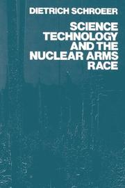 Cover of: Science, technology, and the nuclear arms race by Dietrich Schroeer