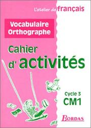 Cover of: L'Atelier de français, cycle 3 : CM1. Vocabulaire et orthographe