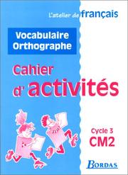 Cover of: Atelier de français : CM2. Vocabulaire et orthographe