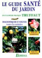 Cover of: Le guide santé du jardin. Diagnostiquer et soigner toutes les maladies