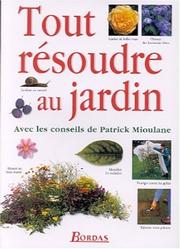 Cover of: Tout résoudre au jardin