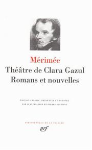 Cover of: Théâtre de Clara Gazul, Romans et Nouvelles by Prosper Mérimée