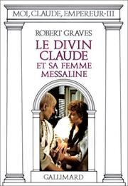 Cover of: Moi, Claude, empereur, tome 3 : Le divin Claude et sa femme Messaline