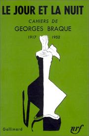 Cover of: Le Jour et la Nuit : Cahiers de Georges Braque, 1917-1952