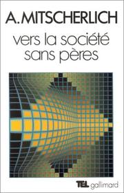 Cover of: Vers la société sans pères by A. Mitscherlich, Maurice Jacob, Pierre Dibon