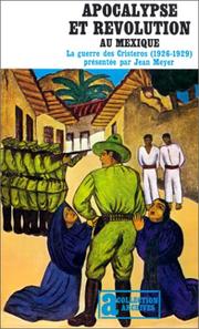 Cover of: Apocalypse et révolution au Mexique. La Guerre des Cristeros (1926-1929)