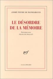 Cover of: Le Désordre de la mémoire. Entretiens avec Francine Mallet