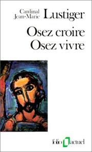 Cover of: Osez croire, Osez vivre by Jean-Marie Lustiger