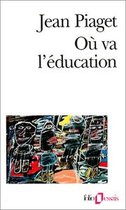 Cover of: Où va l'éducation by Jean Piaget, Jean Piaget