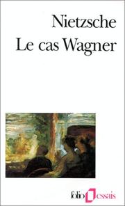 Cover of: Le cas Wagner by Friedrich Nietzsche, Giorgio Colli, Mazzino Montinari