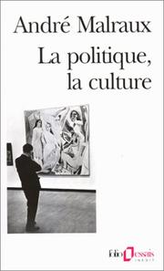 Cover of: La Politique, la culture by André Malraux, Janine Mossuz-Lavau