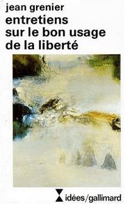 Cover of: Entretiens sur le bon usage de la liberté by Jean Grenier