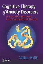 Cover of: Cognitive therapy of anxiety disorders by Adrian Wells