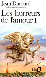 Cover of: Les Horreurs de l'amour, tome 1 by Jean Dutourd
