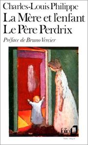 Cover of: La Mère et l'enfant - Le Père Perdrix by Charles-Louis Philippe, Bruno Vercier