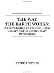 Cover of: The Way the Earth Works: An Introduction to the New Global Geology and Its Revolutionary Development