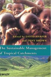 The sustainable management of tropical catchments by David M. Harper, A. G. Brown
