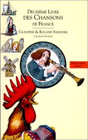 Cover of: Livres des chansons. 2, Le deuxième livre des chansons de France by Anne Bouin, Claudine Sabatier, Roland Sabatier