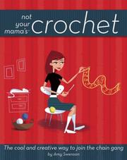 Cover of: Not Your Mama's Crochet: The Cool and Creative Way to Join the Chain Gang (Not Your Mamas)