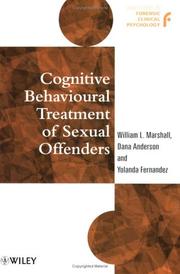 Cover of: Cognitive Behavioural Treatment of Sexual Offenders (Wiley Series in Forensic Clinical Psychology) by William L. Marshall, Dana Anderson, Yolanda Fernandez