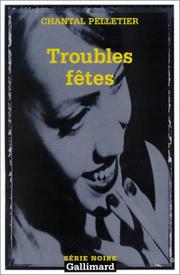 Cover of: Troubles fêtes by Chantal Pelletier