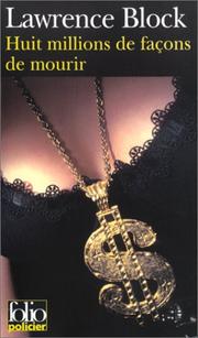 Cover of: Huit millions de façons de mourir by Lawrence Block, Rosine Fitzgerald