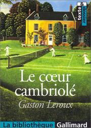 Cover of: Le Cœur cambriolé by Gaston Leroux