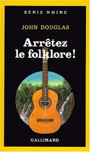 Cover of: Arrêtez le folklore by John Douglas