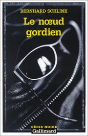 Cover of: Le Nœud gordien by Bernard Schlink, Patrick Kermann