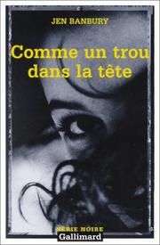 Cover of: Comme un trou dans la tête by Jen Banbury, Françoise Merle