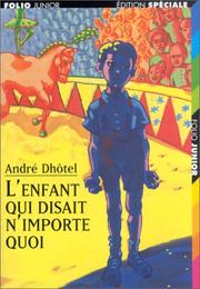 Cover of: L'enfant qui disait n'importe quoi