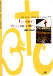Cover of: Une autre histoire des religions, tome 6 : Le Sacre des pouvoirs