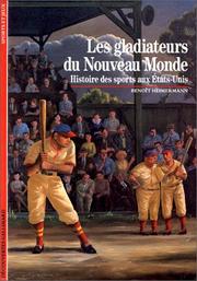 Cover of: Les gladiateurs du nouveau monde : Histoire des sports aux Etats-Unis