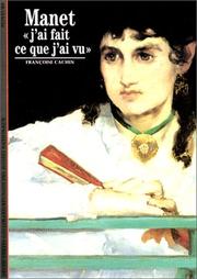 Cover of: Manet : "J'ai fait ce que j'ai vu"