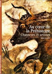 Cover of: Au coeur de la Préhistoire. Chasseurs et artistes by Denis Vialou