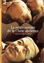 La redécouverte de la Chine ancienne by Corinne Debaine-Francfort