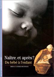 Naître, et après ? Du bébé à l'enfant by Drina Candilis-Huisma