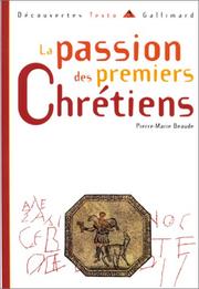 Cover of: La Passion des premiers chrétiens