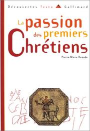 Cover of: La Passion des premiers chrétiens by Pierre Marie Beaude