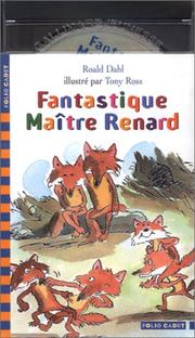 Cover of: Fantastique Maître Renard by Roald Dahl, Tony Ross, Christine Delaroche, Daniel Prévost, Marie Saint-Dizier, Raymond Farré