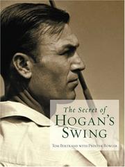 The secret of Hogan's swing by Tom Bertrand