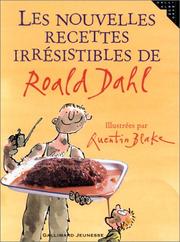 Cover of: Les Nouvelles Recettes irrésistibles de Roald Dahl by Roald Dahl, Quentin Blake