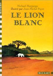 Cover of: Le Lion blanc by Michael Morpurgo, Jean-Michel Payet