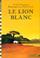 Cover of: Le Lion blanc