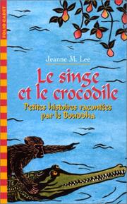 Cover of: Le Singe et le Crocodile : Petites histoires racontées par le Bouddha