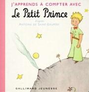 Cover of: J'apprends a Compter Avec Le Petit Prince by Antoine de Saint-Exupéry, Antoine de Saint-Exupéry, Antoine de Saint-Exupéry
