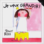 Cover of: Je veux grandir ! by T. Ross, T. Ross