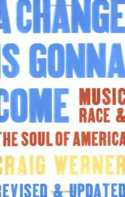 Cover of: A change is gonna come: music, race & the soul of America