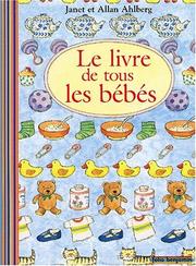 Cover of: Le Livre de tous les bébés by Janet Ahlberg, Allan Ahlberg