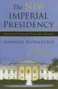 Cover of: The New Imperial Presidency by Andrew Rudalevige